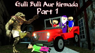 Gulli Bulli Aur Kirmada  Part 1  Kirmada Cartoon  Horror [upl. by Nob]