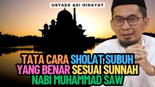 Tata Cara Sholat Subuh Yang Benar Sesuai Sunnah Nabi Muhammad SAW  Ustadz Adi Hidayat [upl. by Lihka]