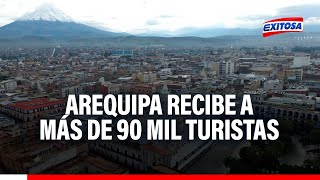 🔴🔵Fiestas Patrias 2024 Arequipa recibe a más de 90 mil turistas durante el feriado largo [upl. by Randolf]