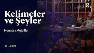 Herman Melville  Kelimeler ve Şeyler  40 Bölüm trt2 [upl. by Karlene]