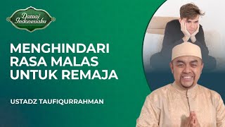 Solusi Untuk Para Gen Z Menghindari Sifat Malas  Ustadz Taufiqurrahman  Damai Indonesiaku [upl. by Nylime]