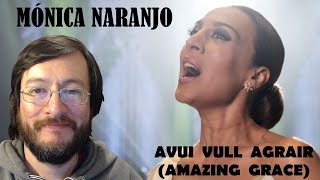 Mónica Naranjo  Avui Vull Agrair Amazing Grace  REACCIÓN reaction [upl. by Enatan]