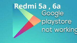 redmi 5a 6a 7a google play store not working  not opening problem solve [upl. by Coltson]