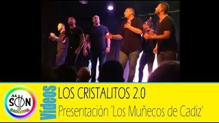 LOS CRISTALITOS 20 😍 2018 Presentación Los Muñecos de Cádiz [upl. by Divod483]