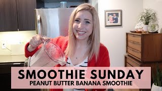 Smoothie Sunday Episode 7  Peanut Butter Banana Smoothie Recipe [upl. by Aivata]