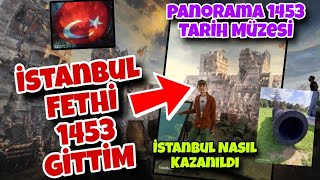 İSTANBUL UN FETHİ GİTTİM  Panorama 1453 Tarih Müzesi  Fetih 1453 Müzesi [upl. by Lanae]