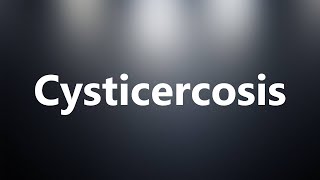 Cysticercosis  Medical Definition and Pronunciation [upl. by Yrrac]