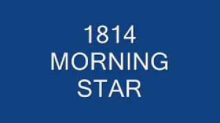 1814 morning star [upl. by Ravi]