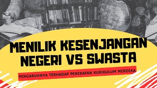 Sekolah Negeri vs Swasta Menilik Bagaimana Kesenjangan Mempengaruhi Penerapan Kurikulum Merdeka [upl. by Franci848]