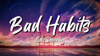 Ed Sheeran  Bad Habits Lyrics [upl. by Aisats]