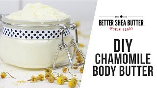 DIY Chamomile Body Butter with Mango and Kokum Butter [upl. by Macgregor754]