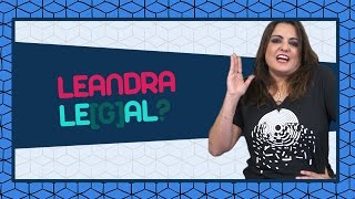 LEANDRA LEAL NÃO É LEGAL [upl. by Clementina]