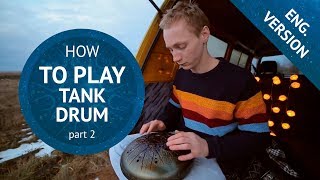 How to play the tank drum Lesson 2 Phonation and playing techniques  Steel Tongue Drum Tutorial [upl. by Yleik949]