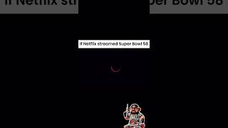 If Super Bowl 58 was Streaming on Netflix [upl. by Wengert]