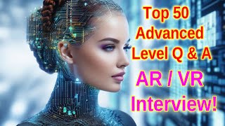 50 Advanced ARVR Interview Questions amp Answers for 2024  Master Your Next Job Interview [upl. by Assiralk]