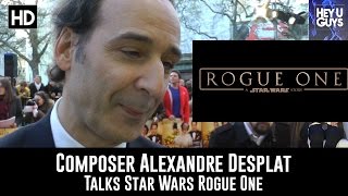 Composer Alexandre Desplat confirms hes still scoring Rogue One A Star Wars Story [upl. by Ehcrop]