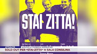 ATTUALITÀ SOLD OUT PER “STAI ZITTA” A SALA CONSILINA [upl. by Allez]