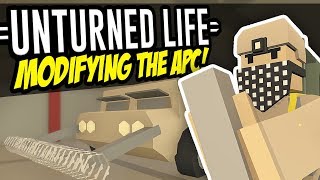 MODIFYING THE APC  Unturned Life Roleplay 16 [upl. by Guerra]