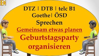 DTZ  DTB  Goethe  telc B1  ÖSD  Sprechen  gemeinsam planen  Geburtstagsparty organisieren [upl. by Sueahccaz]