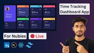 🔴 🚀 Live  Create Time Tracking Dashboard App With NextJs Tailwindcss Responsiveness amp more 🔥 [upl. by Seuqirdor]