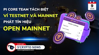 5 Phút Crypto  Pi Core Team Tách Biệt Ví Testnet và Mainnet  Phát Tín Hiệu Open Mainnet [upl. by Obeded761]