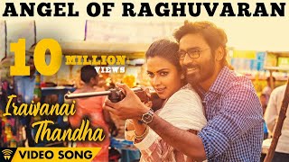 Angel Of Raghuvaran  Iraivanai Thandha Video Song  Velai Illa Pattadhaari 2  Dhanush Amala [upl. by Schilt]