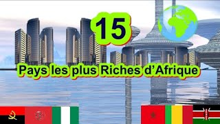 Les 15 Pays les plus Riches d’Afrique [upl. by Eeruhs]