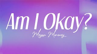 megan moroney  am i okay lyrics [upl. by Nicram]