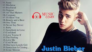 Best Songs Of Justin Bieber  Justin Bieber Greatest Hits Cover 2017 [upl. by Macri994]