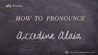 How to Pronounce Azzedine Alaia Real Life Examples [upl. by Varrian]