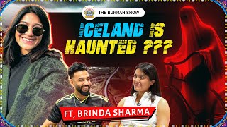 Brindas Haunted Icelandic Experience  ft BrindaSharma  The Burrah Show [upl. by Ariday]