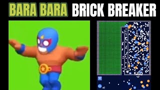 Bara Bara Bara Meme Brick Breaker [upl. by Notsew847]