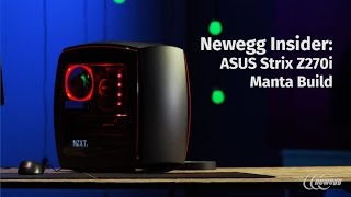 Newegg Insider ASUS ROG Strix Z270I Gaming MiniITX Manta Build [upl. by Vanna610]