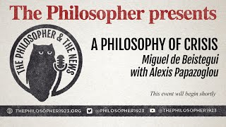 quotA Philosophy of Crisisquot Miguel de Beistegui with Alexis Papazoglou [upl. by Alurd]