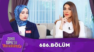 Zuhal Topalla Yemekteyiz 686 Bölüm Yemekteyiz [upl. by Anglim]