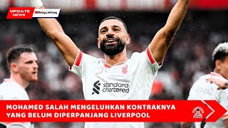 Mohamed Salah mengeluhkan kontraknya yang belum diperpanjang Liverpool [upl. by Charters]