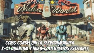 Fallout 4 NukaWorld  Cómo conseguir la servoarmadura x01 Quantum y NukaCola Núcleos Estelares [upl. by Arataj]