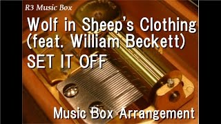 Wolf in Sheeps Clothing feat William BeckettSET IT OFF Music Box [upl. by Lance]