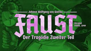 Faust II – Der Tragödie Zweiter Teil Johann Wolfgang von Goethe 1832 – Hörspiel 1949 [upl. by Nnylsoj]