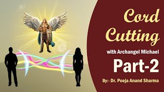 Cord Cutting with Archangel Michael Part 2 [upl. by Witcher]