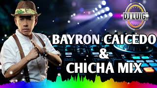 BAYRON CAICEDO amp CHICHA MIX  Luigi Dj ☆● [upl. by Eserrehs958]