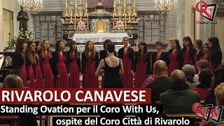 RIVAROLO CANAVESE  Standing Ovation per il Coro With Us ospite del Coro Città di Rivarolo [upl. by Adnamor505]