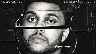 The Weeknd  Acquainted  8D SlowedReverb  Spacy Verb  Use 🎧 [upl. by Chill]