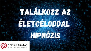 Találkozz az életcéloddal Üzenet a tudatalattidtól hipnózis [upl. by Eimme]