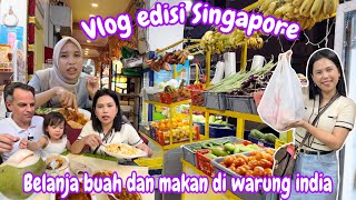 VLOG EDISI SINGAPORE‼️  BELI BUAH DAN MAKAN DI WARUNG INDIA [upl. by Jenni]