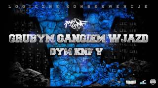 DYM KNF  GRUBYM GANGIEM WJAZD feat BAGI DAWKO PONCZO KADI prod Phono CoZaBit [upl. by Rehpotsihrc]