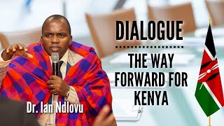 Dialogue  the way forward for Kenya  Dr Ian Ndlovu [upl. by Aremus]