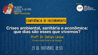 ENCERRAMENTO Crises ambiental sanitária e econômica que dias são esses que vivemos [upl. by Tansey]