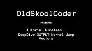 Tutorial Nineteen  Deep Dive OUTPUT Kernel Jump Vectors [upl. by Anilok]