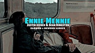 Ennie Mennie  Justin Bieber amp Sean Kingston Slowed  reverb lyrics [upl. by Hilton]